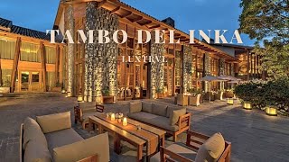 4K Tambo del Inka, a Luxury Collection Resort & Spa in Urubamba Sacred Valley Peru