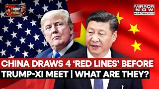 China Draws 4 'Red Lines' Before Trump Meets Xi Jinping For High Stake Talks | What Are They?