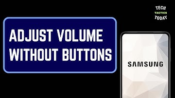 Adjust Volume without Buttons - Samsung Phone