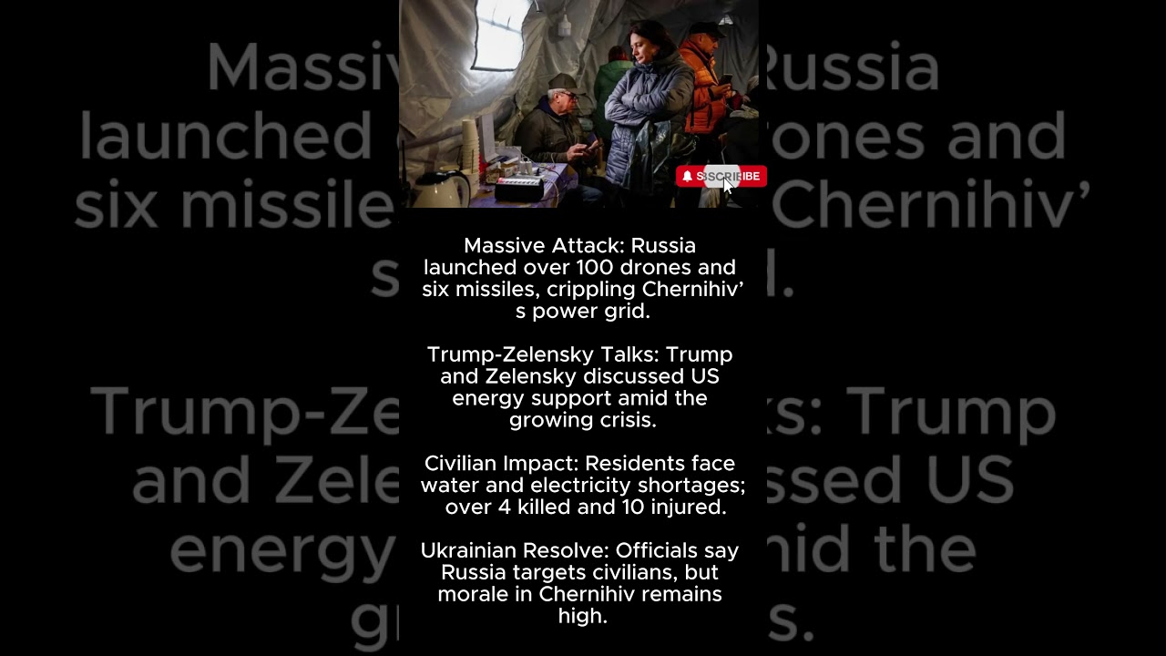 Massive Russian Assault Triggers Blackout in Chernihiv; Trump, Zelensky Discuss Energy Aid