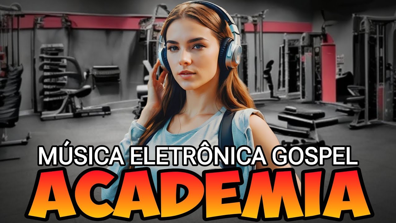 MÚSICA ELETRÔNICA GOSPEL PARA ACADEMIA SÓ AS MELHORES! GYM GOSPEL MUSIC