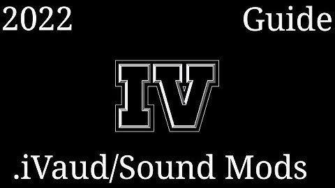 *2022* GTA IV .iVaud File and Sound Mods Guide