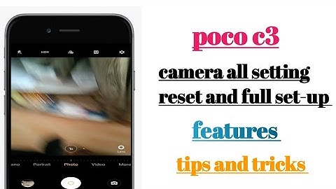 poco c3 camera setting reset and full set-up features how to use