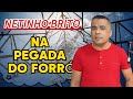 Na Pegada Do Forró Brega Xote  Netinho Brito O judiado dos corações apaixonado 100% Ao Vivo