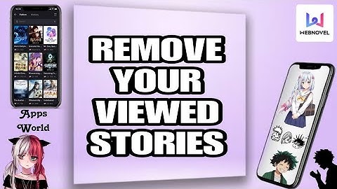 How To Remove Your Viewed Stories On Webnovel App