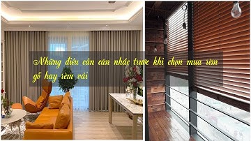 Những lưu ý khi chọn rèm gỗ hay rèm vải