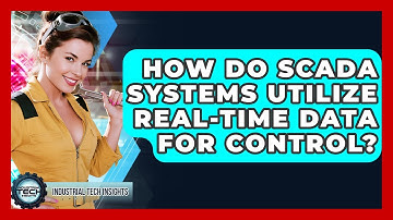 How Do SCADA Systems Utilize Real-time Data For Control? - Industrial Tech Insights