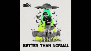 Video thumbnail of "Wax: "Better than Normal" (audio)"