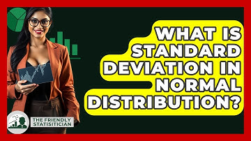 What Is Standard Deviation In Normal Distribution? - The Friendly Statistician