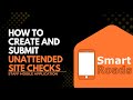 How to Create and Submit Unattended Site Checks in Smart Roads | Mobile App Tutorial