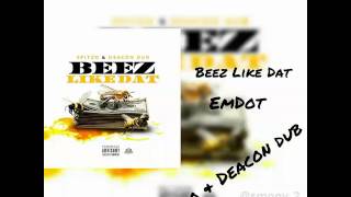 Emdot - Beez Like Dat