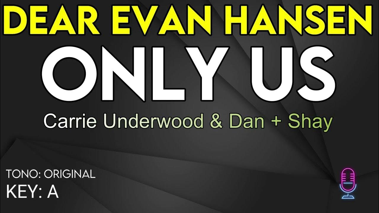 Dear Evan Hansen (Carrie Underwood, Dan + Shay) Only Us Karaoke