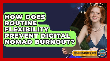 How Does Routine Flexibility Prevent Digital Nomad Burnout? - Digital Nomad Success Guide