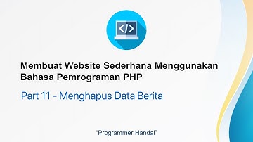 Membuat Website Sederhana Menggunakan Bahasa Pemrograman PHP | Part 11 - Hapus Ubah Berita