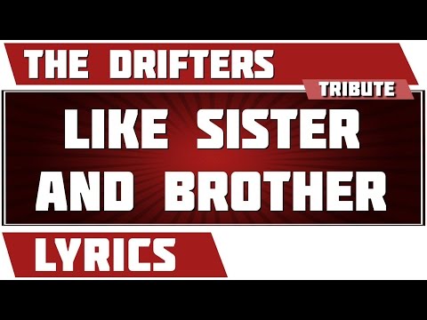 Like Sister And Brother - The Drifters tribute - Lyrics