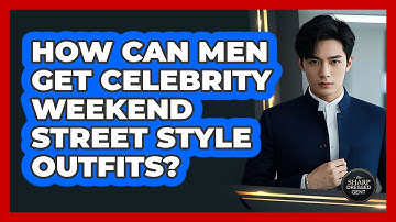 How Can Men Get Celebrity Weekend Street Style Outfits? - The Sharp Dressed Gent
