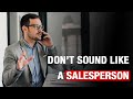 How to Not Sound Like a Salesperson