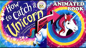 How to Catch a Unicorn - Animated Read Aloud bedtime story for kids children Book Moving Pictures