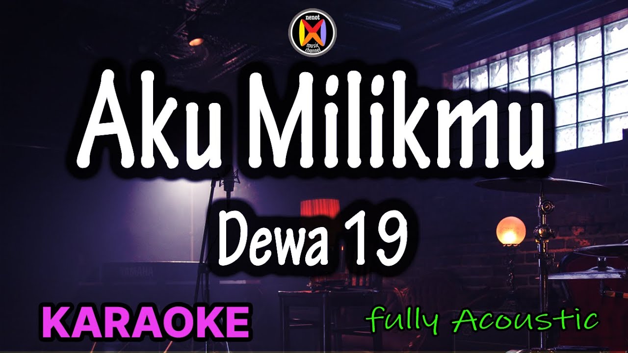 Aku Milikmu Karaoke Dewa 19 YouTube