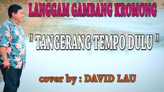 GAMBANG KROMONG LANGGAM _ TANGERANG TEMPO DULU _ cover by : DAVID LAU