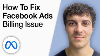 How to Fix Facebook Ads Billing Issue [2025 Full Guide]