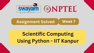 Scientific Computing Using Python Week 7 || NPTEL Answers || MY SWAYAM || July 2023