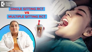 Single vs Multiple Visit Root Canal Treatment (RCT) - Dr. Karthika Krishna Kumar| Doctors' Circle