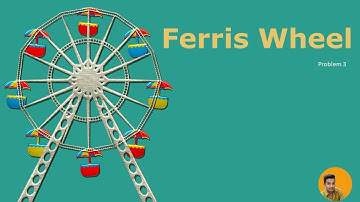 FERRIS WHEEL| CSES PROBLEMSET SOLUTION | PROBLEM 3