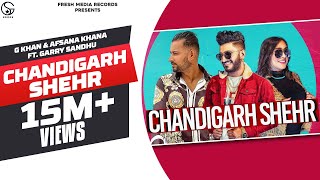 Chandigarh Shehr | G Khan &amp; Afsana Khan | Garry Sandhu | Aman Hayer | #PunjabiSong 2019