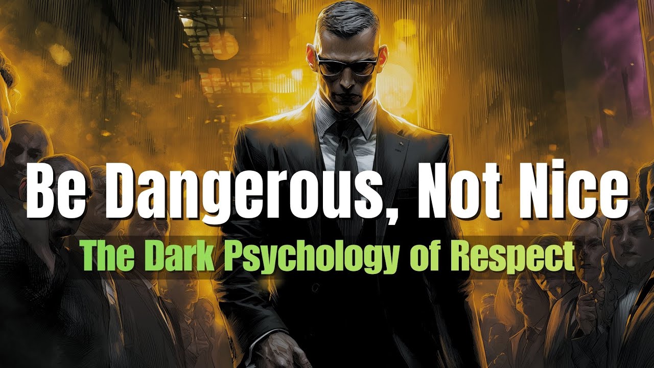 Be Dangerous, Not Nice | The Dark Psychology of Respect 