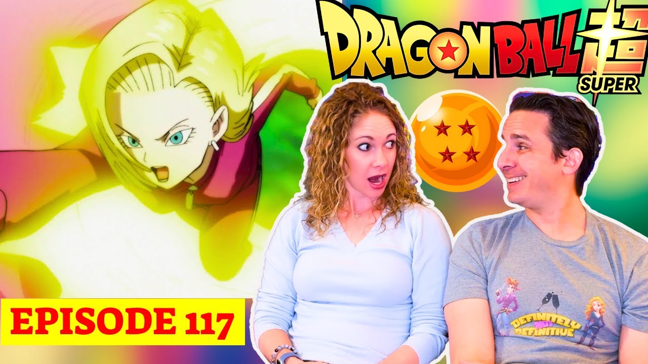 Dragon Ball Super Episode 117 Reaction | Androids vs Fake Love