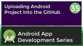 Android Application Development Tutorial for Beginners - #35 | 2017 | Uploading project into GitHub