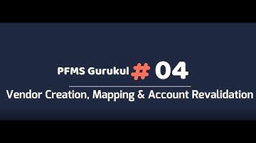 Vendor Creation, Mapping & Account Revalidation in PFMS