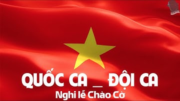 QUỐC CA - ĐỘI CA | NGHI LỄ CHÀO CỜ ONLINE