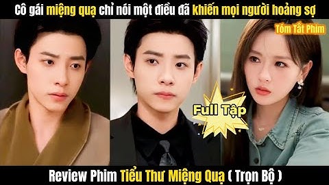 Review Phim Tiểu Thư Miệng Quạ ( Vận Rủi Đổ Đốn ) FULL | Cô Gái Miệng Quạ Vừa Nói Một Điều