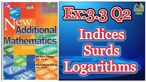 Q2 || Ex:3.3 || Add Maths || Marshal Cavendish || Indices Surds and Logarithms