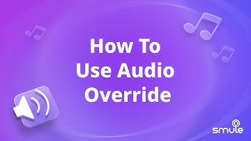 How To Use Audio Override in Smule