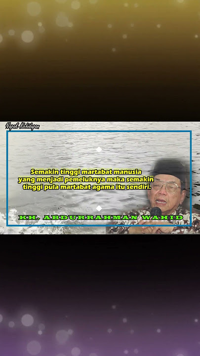 STORY WA KATA BIJAK GUS DUR TENTANG TOLERANSI, KEMANUSIAAN DAN NEGARA YANG PENUH MAKNA MENDALAM