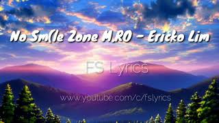 Ericko Lim -  No Sm(le Zone M.RO (Lyrics)