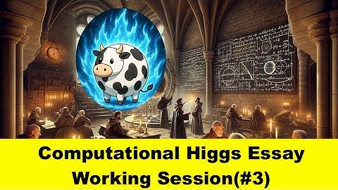 Computational Higgs Essay Working Session(#3)