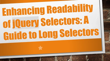 Enhancing Readability of jQuery Selectors: A Guide to Long Selectors