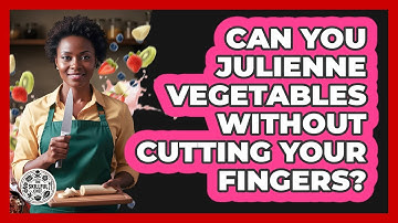 Can You Julienne Vegetables Without Cutting Your Fingers? - The Skillful Chef