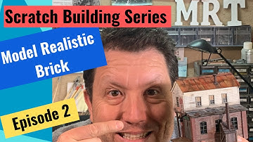 How to Model Realistic Looking Brick-What you need to know- Scratch Building Series-Episode 2