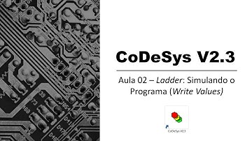 Aula 02 - CoDeSys V2.3 (Ladder): Simulando o Programa
