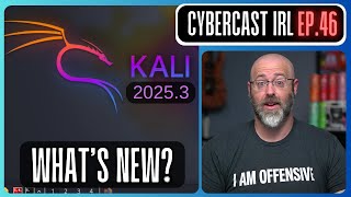 Kali Linux 2025.3: New Tools, Security+ Value & Blue Team Certs AMA - CyberCast IRL - Ep.46