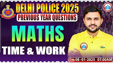 Delhi Police Vacancy 2025 | Time & Work Maths Class | Delhi Police Maths | Delhi Police Classes