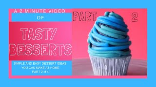 Tasty Desserts - Part 2 - Simple And Easy Dessert Ideas You Can Make At Home