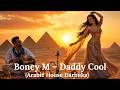 Boney M Daddy Cool Arabic House Darbuka Remix 