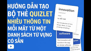 Hướng dẫn tạo bộ thẻ Quizlet nhiều thông tin mỗi mặt từ một danh sách từ vựng có sẵn.