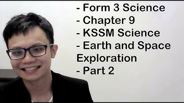 - Form 3 Science - Chapter 9- KSSM Science- Earth and Space Exploration- Part 2